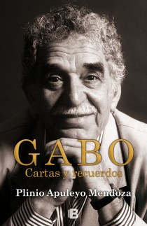 Título: Gabo, cartas y recuerdos Autor: Plinio Apuleyo Mendoza - Ediciones B